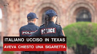 Texas 47enne italiano ucciso da un ragazzino forse un malinteso su una sigaretta [upl. by Peacock845]