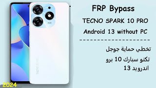 FRP Bypass TECNO SPARK 10 PRO  Android 13  2024 [upl. by Aisiat324]