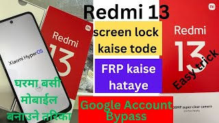 Redmi13 Factory Reset amp Remove screen Lock Redmi 13 HyperOs FRP Bypass amp Google Account Remove 2024 [upl. by Wivinah]