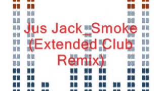 Jus Jack  Smoke Extended Club Remix [upl. by Ennahteb459]