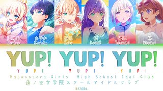 FULL Yup Yup Yup — Hasunosora Girls High School Idol Club — Lyrics KANROMENGESP [upl. by Itagaki987]