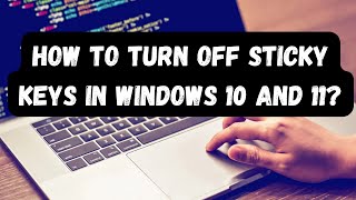 How to Turn Off Sticky Keys in Windows 10 and 11 [upl. by Charlotte827]