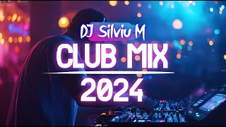 Music Mix 2024  Party Club Dance 2024  Best Remixes Of Popular Songs 2024 MEGAMIX DJ Silviu M [upl. by Lenoj390]