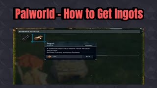 How to Get Ingots in PALWORLD [upl. by Sukul924]