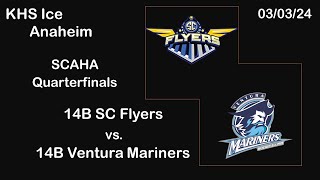 14B SC Flyers vs 14B Ventura Mariners 030324 SCAHA Quarterfinals [upl. by Swane]