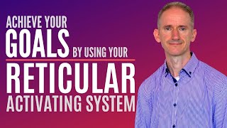 Reticular Activating System and Goals  How to Use Your Unconscious Mind to Achieve your Goals [upl. by Tallu]