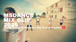 Jedag Jedug Breakdance feat K pop in public ‼️MSDANCE MIX TOURNAGE CLIP JUIN 2024 [upl. by Vasya511]