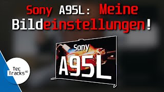 Sony A95L QDOLED 4K TV  MEINE Bildeinstellungen  Ratgeber  TecTipps [upl. by Sanderson]