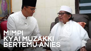 Mimpi Kyai Muzakki bertemu Anies [upl. by Enyalaj]