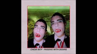 Choir Boy  Passive With Desire Full Album [upl. by Copland]