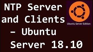 NTP Server and Clients  Ubuntu Server 1810 [upl. by Nerland]