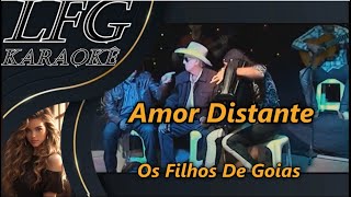 KARAOKÊ AMOR DISTANTE  OS FILHOS DE GOIAS [upl. by Shannah666]