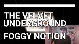 The Velvet Underground  Foggy Notion  Reaction [upl. by Nats]