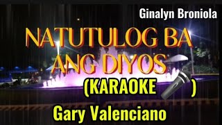 NATUTULOG BA ANG DIYOS Gary Valenciano HD karaoke 🎤foryou karaoke coversong GinalynBroniola [upl. by Rayham]