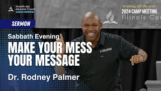 Sermon  Rodney Palmer  quotMake Your Mess Your Messagequot  Camp Meeting 2024 [upl. by Rutledge]