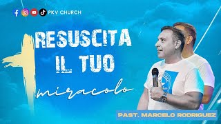 RESUSCITA IL TUO MIRACOLO  PAST MARCELO RODRIGUEZ 25072024 [upl. by Llenyaj]