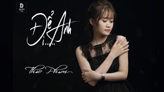 Để anh đi  Thảo Phạm Video Lyrics [upl. by Ilke]