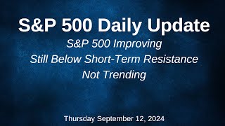 SampP 500 Daily Market Update for Thursday September 12 2024 [upl. by Busiek]