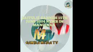 BAITULIE SANNEH 15TH JUNE 2024 NEWS IN MANDINKA [upl. by Ava624]