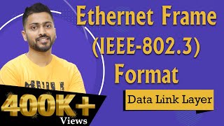 Lec38 Ethernet Frame Format IEEE8023 in Data Link Layer [upl. by Asirak]