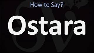 How to Pronounce Ostara CORRECTLY [upl. by Enitsirk]