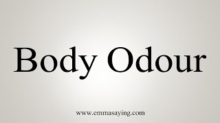 How To Say Body Odour [upl. by Izabel]