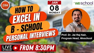 How to Excel in Bschool Personal Interviews  Ft Prof Dr Jai Raj Nair Program Head Weschool [upl. by Bobbette812]