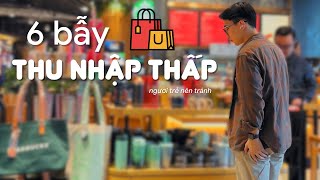 6 bẫy THU NHẬP THẤP người trẻ nên tránh [upl. by Ynatil]