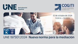 Jornada Informativa UNE  COGITI Nueva Norma para la mediación [upl. by Dwyer992]