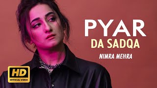 Nimra Mehra  Pyar Da Sadqa  Official Song  New Punjabi Song 2024  Sad Song Punjabi  New Songs [upl. by Fulcher]