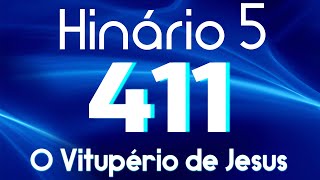 HINO 411 CCB  O Vitupério de Jesus  HINÁRIO 5 COM LETRAS [upl. by Kerianne153]