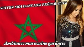 Suivez moi dans mes préparatifs  Ambiance marocaine 🇲🇦 [upl. by Nylecoj]