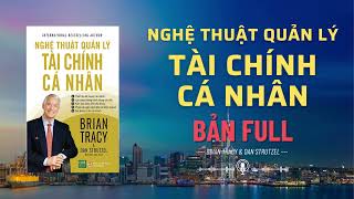 Sách Nói Nghệ thuật quản lý tài chính cá nhân  Bản Full  Brian Tracy  AudioBook [upl. by Leakim]