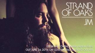 Strand of Oaks  quotJMquot Official Audio [upl. by Khorma]