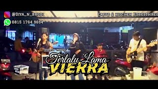 VIERRA  TERLALU LAMA  COVER  DIYA AND BRODI [upl. by Issy]