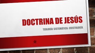 Teología Sistemática Doctrina de Jesús o Cristología parte 5 MCristiana Camino de Verdad y Gracia [upl. by Annor86]