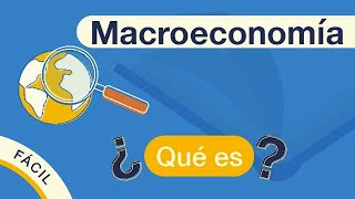 ¿Qué es la MACROECONOMÍA  Explicado FÁCIL 🎓 [upl. by Ynatirb]