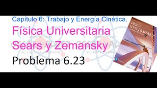 Problema 623 Física Universitaria Sears Zemansky quot14vaquot Ed TrabajoEnergía [upl. by Dlopoel93]