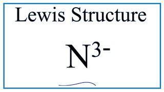 How to Draw the Lewis Dot Structure for N 3 Nitride ion [upl. by Cannon]