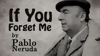 If You Forget Me by Pablo Neruda  Poetry Reading [upl. by Lebasile]