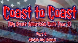 Coast to Coast My Great American Rock Tour 3  Part 4  Alaska and Hawaii [upl. by Ahsitniuq]