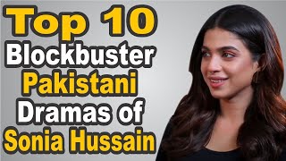 Top 10 Blockbuster Pakistani Dramas of Sonia Hussain  The House of Entertainment [upl. by Alekim]