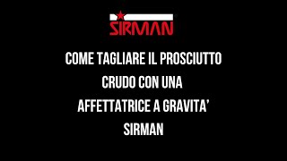 Come tagliare il prosciutto crudo con un’affettatrice a gravità  SIRMAN [upl. by Noswal]