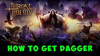 How to Get the Dagger in Throne and Liberty [upl. by Thorlie]