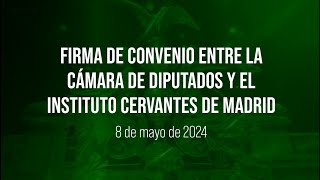 🔴Firma de Convenio entre la Cámara de Diputados y el Instituto Cervantes de Madrid [upl. by Gorrono]