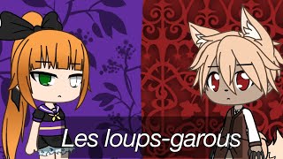 Les loupsgarous • Gacha Life Mini Movie • [upl. by Ulises]