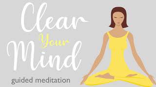 A Ten Minute Guided Meditation to Clear Your Mind [upl. by Eellek]