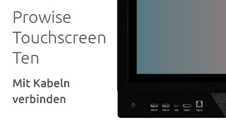 Prowise Touchscreen Ten – Mit Kabeln verbinden [upl. by Starobin322]