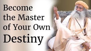 Become the Master of Your Own Destiny  Sadhguru [upl. by Colin]