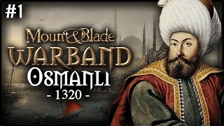 OSMANOĞULLARI  Mount amp Blade Warband 1320 Osmanlı  Bölüm 1 [upl. by Templas]